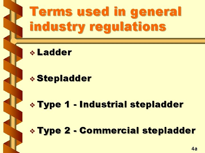 Terms used in general industry regulations v Ladder v Stepladder v Type 1 -