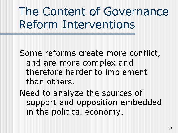 The Content of Governance Reform Interventions Some reforms create more conflict, and are more