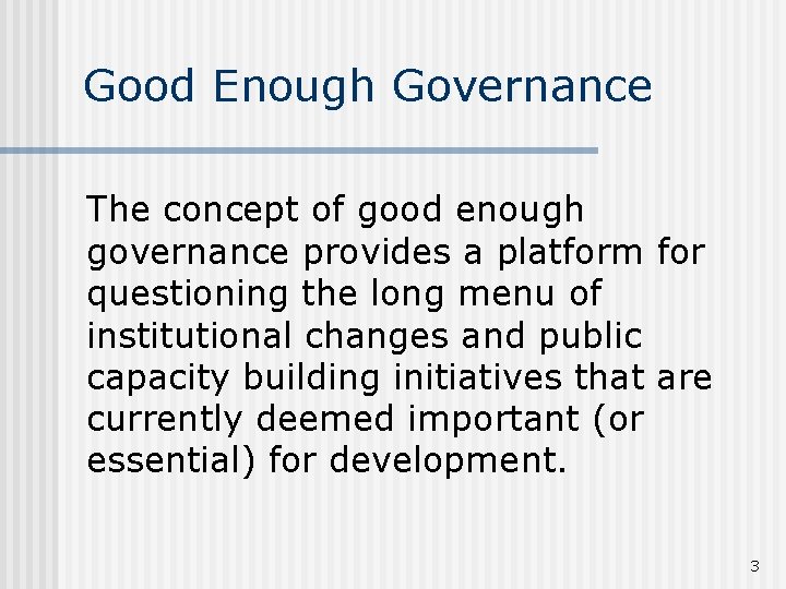 Good Enough Governance The concept of good enough governance provides a platform for questioning