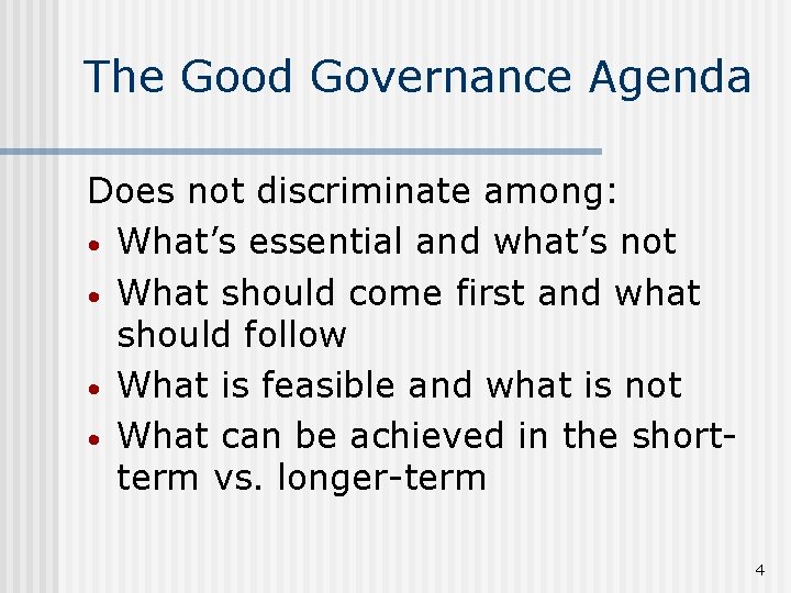 The Good Governance Agenda Does not discriminate among: • What’s essential and what’s not