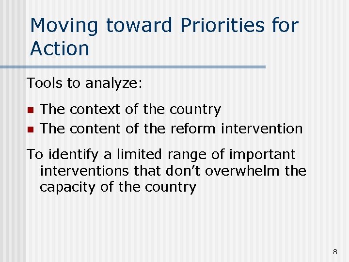 Moving toward Priorities for Action Tools to analyze: n n The context of the