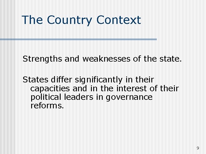 The Country Context Strengths and weaknesses of the state. States differ significantly in their
