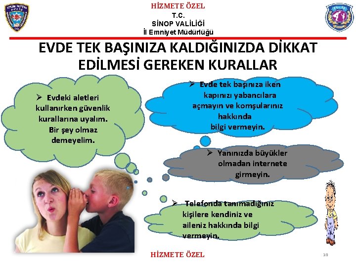 HİZMETE ÖZEL T. C. SİNOP VALİLİĞİ İl Emniyet Müdürlüğü EVDE TEK BAŞINIZA KALDIĞINIZDA DİKKAT