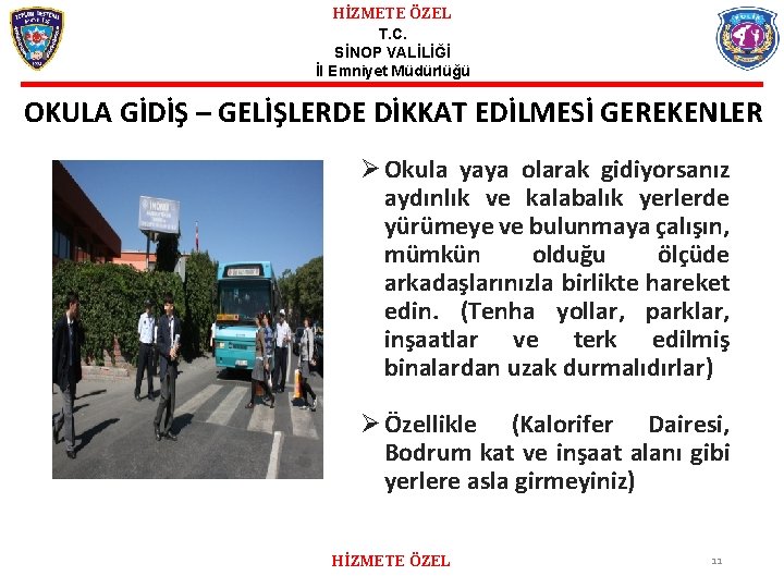 HİZMETE ÖZEL T. C. SİNOP VALİLİĞİ İl Emniyet Müdürlüğü OKULA GİDİŞ – GELİŞLERDE DİKKAT