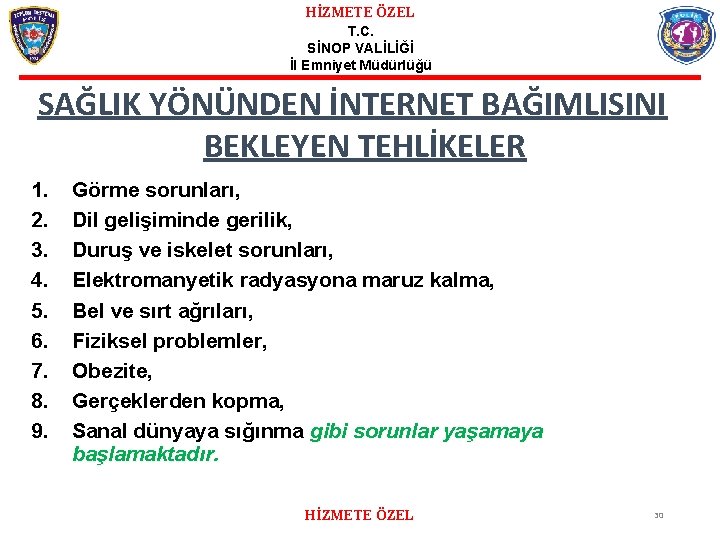 HİZMETE ÖZEL T. C. SİNOP VALİLİĞİ İl Emniyet Müdürlüğü SAĞLIK YÖNÜNDEN İNTERNET BAĞIMLISINI BEKLEYEN