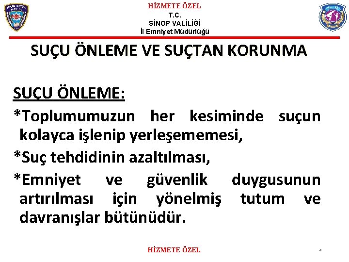 HİZMETE ÖZEL T. C. SİNOP VALİLİĞİ İl Emniyet Müdürlüğü SUÇU ÖNLEME VE SUÇTAN KORUNMA