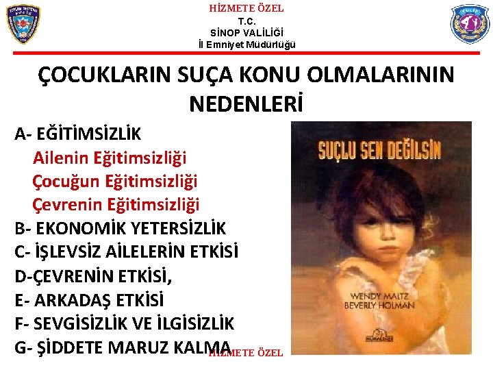 HİZMETE ÖZEL T. C. SİNOP VALİLİĞİ İl Emniyet Müdürlüğü ÇOCUKLARIN SUÇA KONU OLMALARININ NEDENLERİ