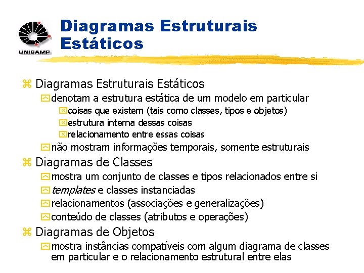 Diagramas Estruturais Estáticos z Diagramas Estruturais Estáticos y denotam a estrutura estática de um