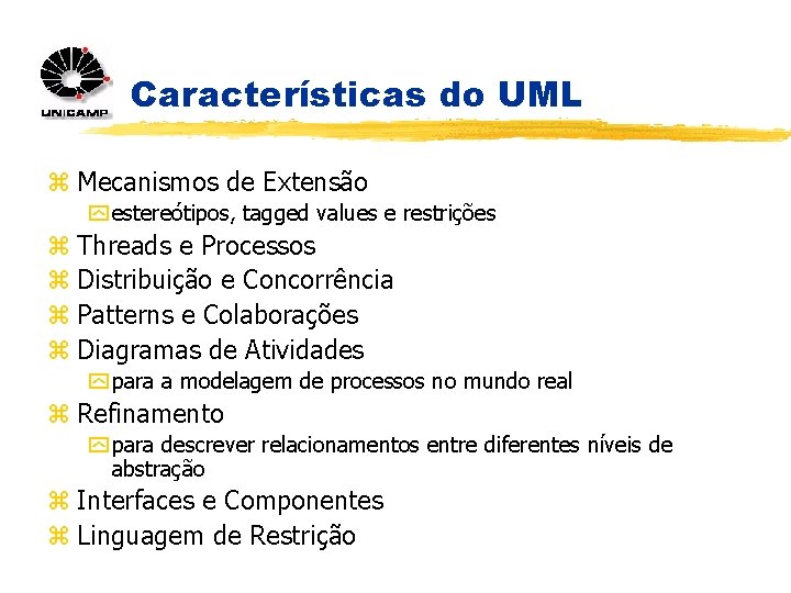 Características do UML z Mecanismos de Extensão y estereótipos, tagged values e restrições z