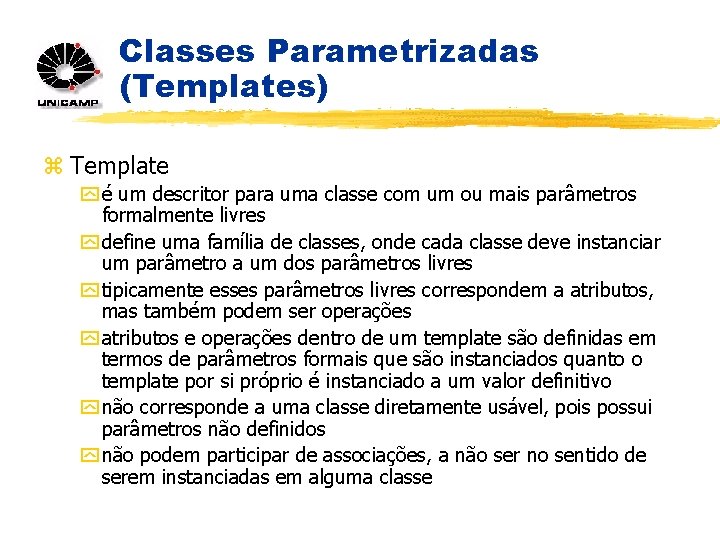 Classes Parametrizadas (Templates) z Template y é um descritor para uma classe com um