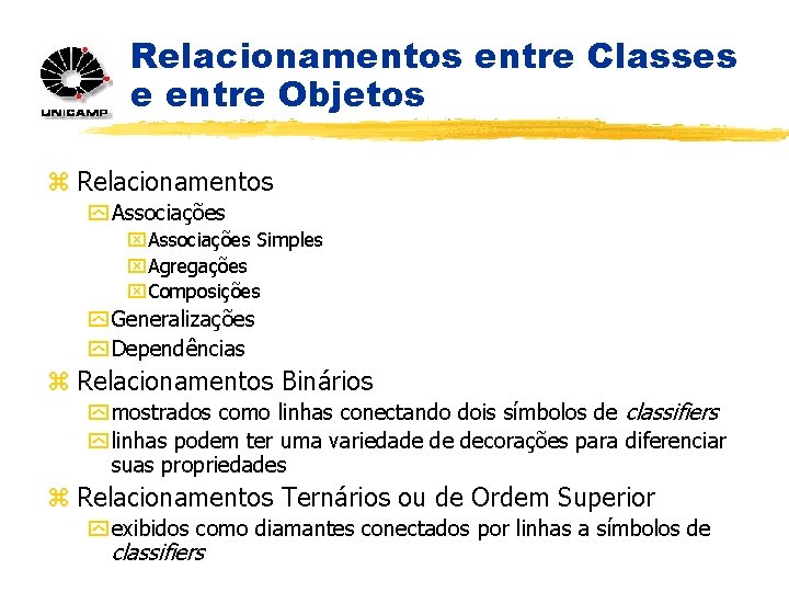 Relacionamentos entre Classes e entre Objetos z Relacionamentos y Associações x. Associações Simples x.