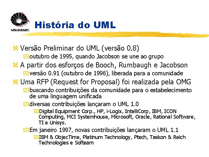 História do UML z Versão Preliminar do UML (versão 0. 8) y outubro de