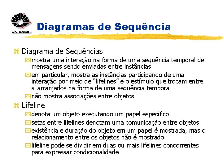 Diagramas de Sequência z Diagrama de Sequências y mostra uma interação na forma de