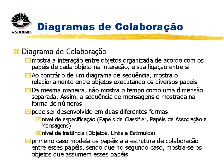 Diagramas de Colaboração z Diagrama de Colaboração y mostra a interação entre objetos organizada