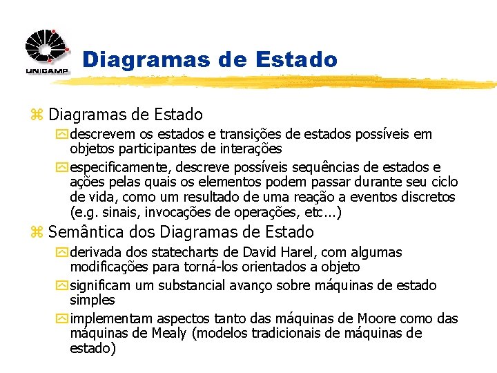 Diagramas de Estado z Diagramas de Estado y descrevem os estados e transições de