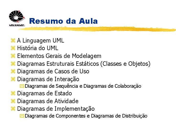 Resumo da Aula z A Linguagem UML z História do UML z Elementos Gerais