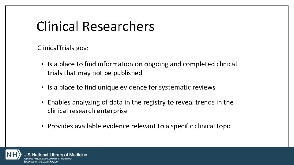 Clinical Researchers Clinical. Trials. gov: • Is a place to find information on ongoing