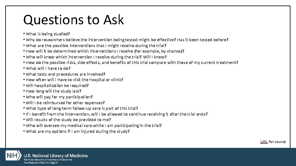 Questions to Ask • What is being studied? • Why do researchers believe the