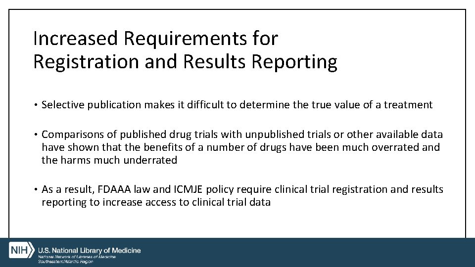 Increased Requirements for Registration and Results Reporting • Selective publication makes it difficult to