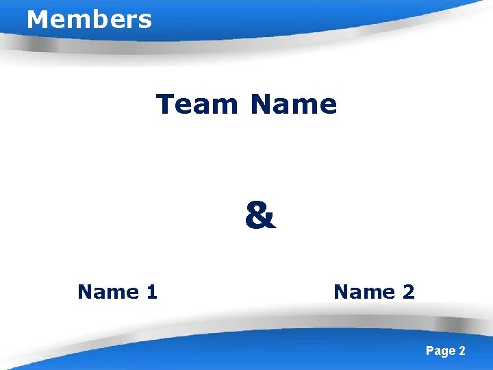 Members Team Name & Name 1 Name 2 Powerpoint Templates Page 2 