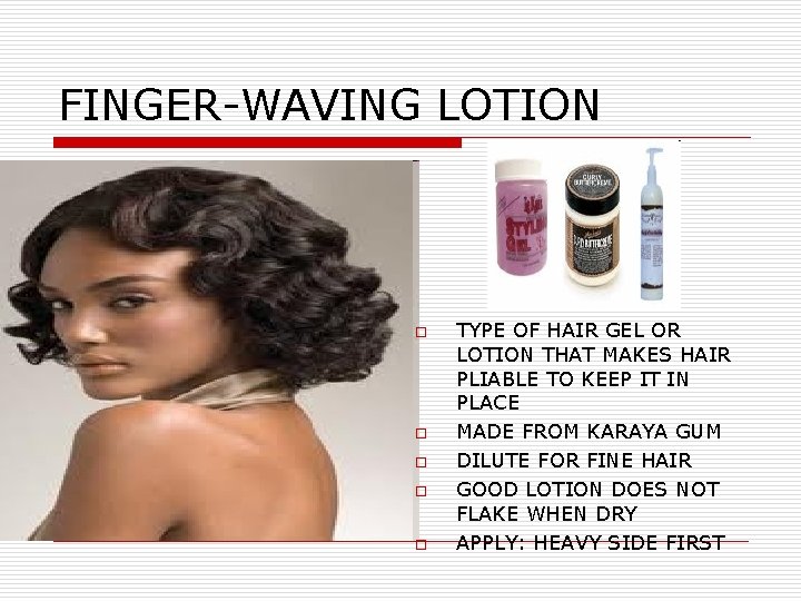 FINGER-WAVING LOTION o o o TYPE OF HAIR GEL OR LOTION THAT MAKES HAIR