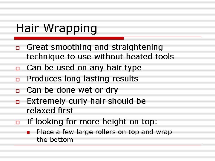 Hair Wrapping o o o Great smoothing and straightening technique to use without heated