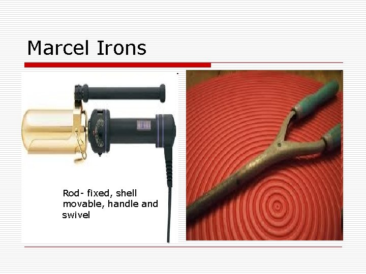 Marcel Irons Rod- fixed, shell movable, handle and swivel 