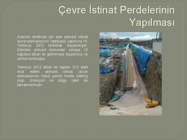 Çevre İstinat Perdelerinin Yapılması � Arazinin etrafında yer alan prekast istinat duvar elemanlarının fabrikada