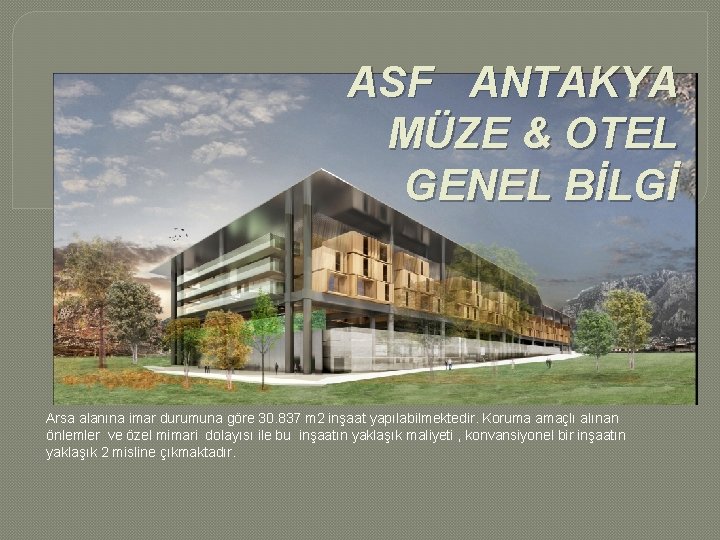 ASF ANTAKYA MÜZE & OTEL GENEL BİLGİ Arsa alanına imar durumuna göre 30. 837