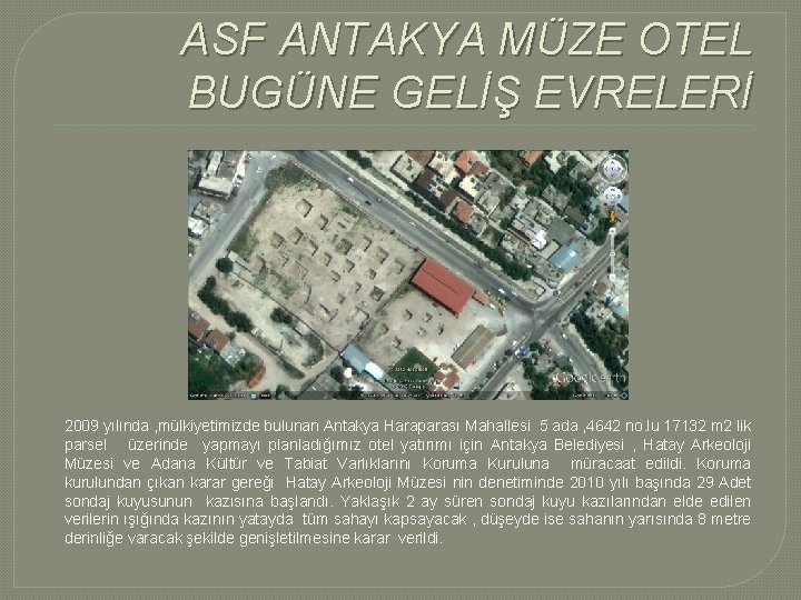 ASF ANTAKYA MÜZE OTEL BUGÜNE GELİŞ EVRELERİ 2009 yılında , mülkiyetimizde bulunan Antakya Haraparası