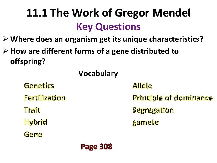 11. 1 The Work of Gregor Mendel Key Questions Ø Where does an organism