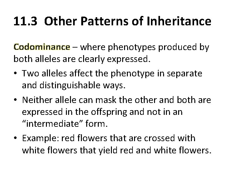 11. 3 Other Patterns of Inheritance Codominance – where phenotypes produced by both alleles