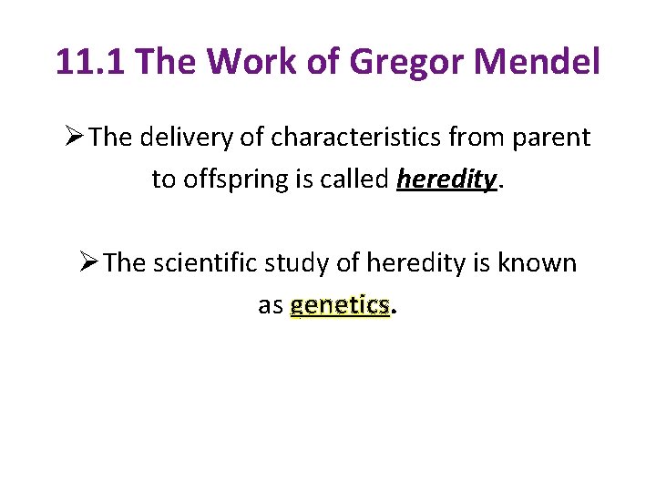 11. 1 The Work of Gregor Mendel Ø The delivery of characteristics from parent