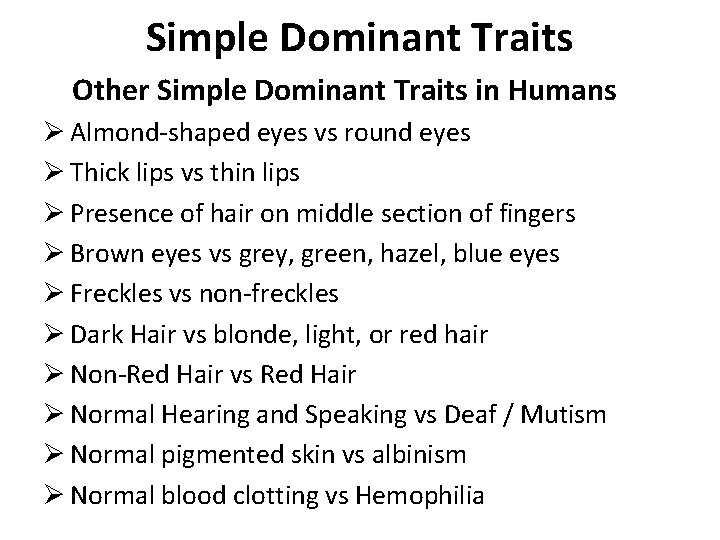 Simple Dominant Traits Other Simple Dominant Traits in Humans Ø Almond-shaped eyes vs round