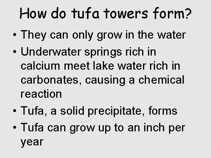 How do tufa towers form? • They can only grow in the water • How do tufa towers form? • They can only grow in the water •