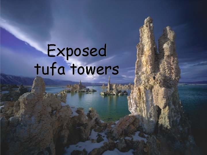 Exposed tufa towers Exposed tufa towers