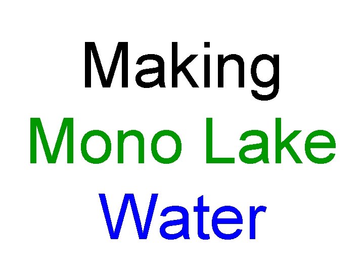 Making Mono Lake Water Making Mono Lake Water