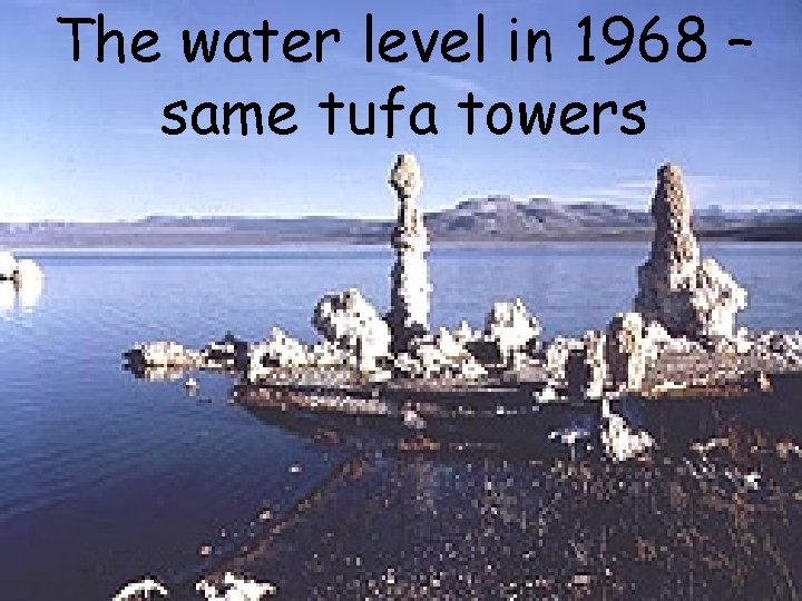 The water level in 1968 – same tufa towers The water level in 1968 – same tufa towers