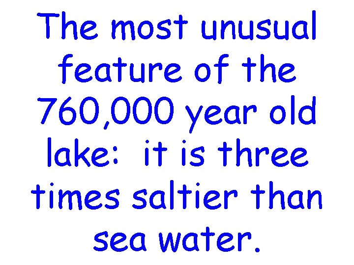 The most unusual feature of the 760, 000 year old lake: it is three The most unusual feature of the 760, 000 year old lake: it is three