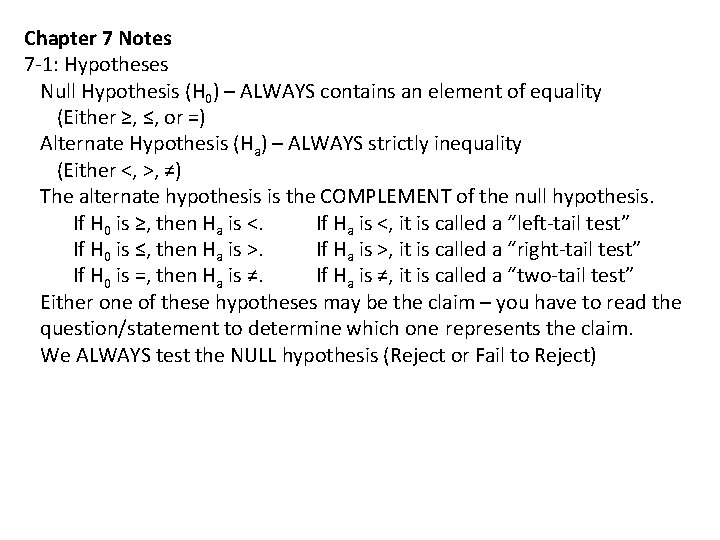 Chapter 7 Notes 7 -1: Hypotheses Null Hypothesis (H 0) – ALWAYS contains an