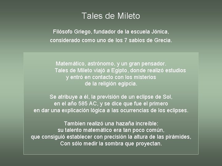 Tales de Mileto Filósofo Griego, fundador de la escuela Jónica, considerado como uno de