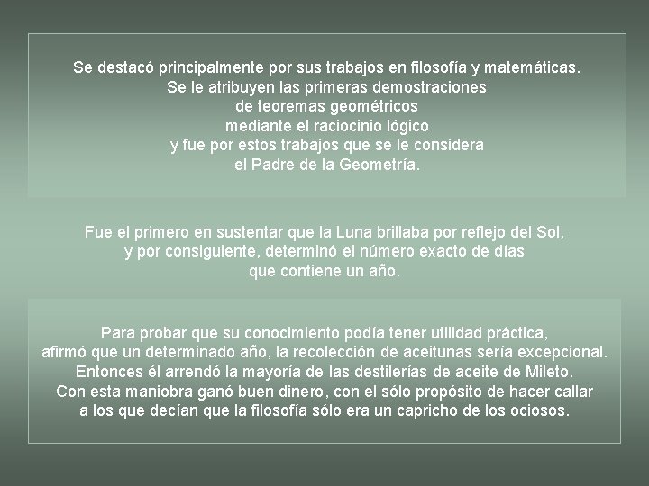 Se destacó principalmente por sus trabajos en filosofía y matemáticas. Se le atribuyen las