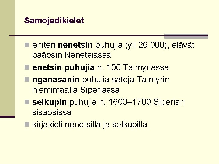 Samojedikielet n eniten nenetsin puhujia (yli 26 000), elävät pääosin Nenetsiassa n enetsin puhujia