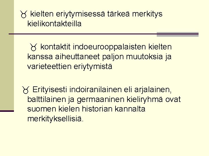  kielten eriytymisessä tärkeä merkitys kielikontakteilla kontaktit indoeurooppalaisten kielten kanssa aiheuttaneet paljon muutoksia ja