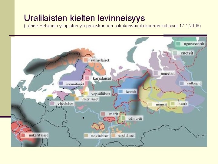 Uralilaisten kielten levinneisyys (Lähde: Helsingin yliopiston ylioppilaskunnan sukukansavaliokunnan kotisivut 17. 1. 2008) 