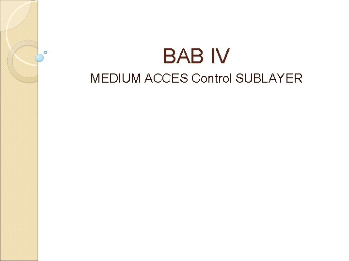 BAB IV MEDIUM ACCES Control SUBLAYER 