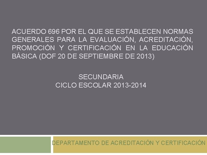 ACUERDO 696 POR EL QUE SE ESTABLECEN NORMAS GENERALES PARA LA EVALUACIÓN, ACREDITACIÓN, PROMOCIÓN