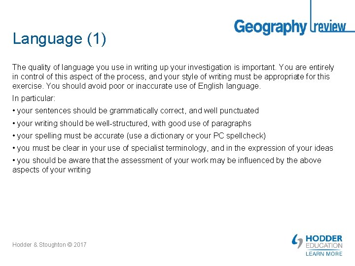 Language (1) The quality of language you use in writing up your investigation is