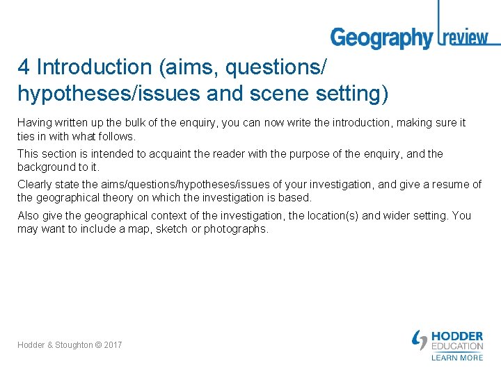 4 Introduction (aims, questions/ hypotheses/issues and scene setting) Having written up the bulk of