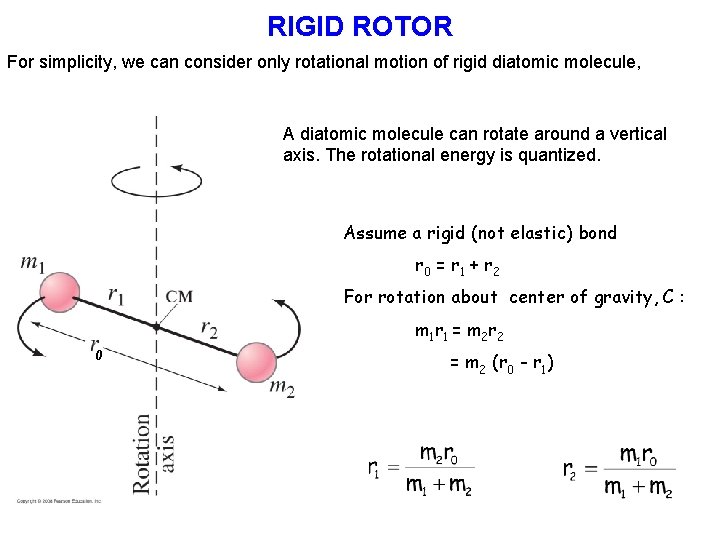 RIGID ROTOR For simplicity, we can consider only rotational motion of rigid diatomic molecule,